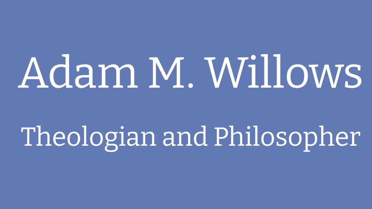name and occupation - Adam M. Willows, theologian and philosopher